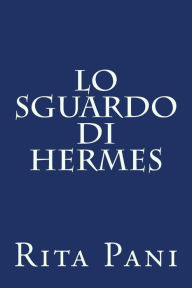 Title: Lo sguardo di Hermes, Author: Rita Pani