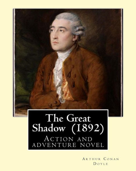 The Great Shadow (1892). By: Arthur Conan Doyle: Action and adventure novel