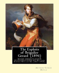 Title: The Exploits of Brigadier Gerard (1896) By: Arthur Conan Doyle, illustrated By: William Barnes Wollen RI (1857-1936): Brigadier Gerard is the hero of a series of historical short stories by the British writer Arthur Conan Doyle, Author: W. B. Wollen RI