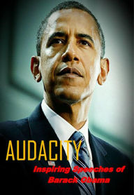 Title: Audacity: Inspiring Speeches of Barack Obama, Author: Barack Obama