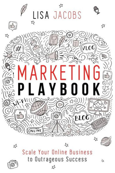 Marketing Playbook: Scale Your Online Business to Outrageous Success