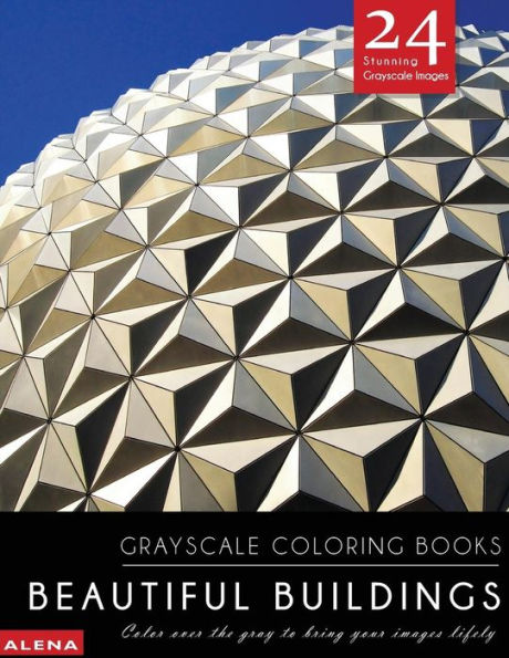 Beautiful Buildings: Grayscale coloring books: Color over the gray to bring your images lifely with 24 stunning grayscale images