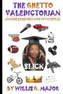 The Ghetto Valedictorian: Knowledge Became My Hustle