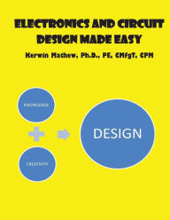 Title: Electronics And Circuit Design Made Easy, Author: Kerwin Mathew