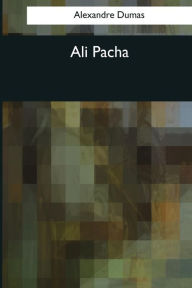 Title: Ali Pacha, Author: Robert Singleton Garnett
