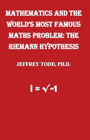 Mathematics And The World's Most Famous Maths Problem: Riemann Hypothesis