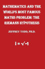 Mathematics And The World's Most Famous Maths Problem: The Riemann Hypothesis