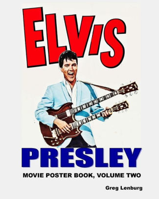 Elvis Presley Movie Poster Book Volume 2 By Greg Lenburg Paperback Barnes Noble