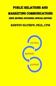 Title: Public Relations And Marketing Communications: [New, Revised, Expanded, Special Edition], Author: Kerwin Mathew