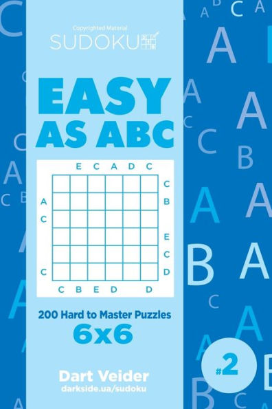Sudoku Easy as ABC - 200 Hard to Master Puzzles 6x6 (Volume 2)