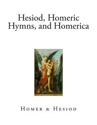 Title: Hesiod, Homeric Hymns, and Homerica, Author: Hesiod