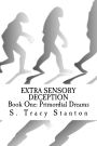 Extra Sensory Deception: Book One: Primordial Dreams