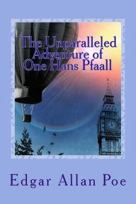 Title: The Unparalleled Adventure of One Hans Pfaall, Author: Edgar Allan Poe