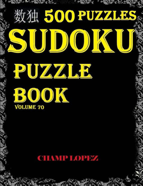 Sudoku: 500 Sudoku Puzzles(Easy, Medium, Hard, VeryHard)(SudokuPuzzleBook)Volume70: 500 Sudoku Puzzle with answer