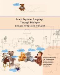 Title: Learn Japanese Language Through Dialogue: Bilingual for Speakers of English Beginner and Elementary (A1 A2), Author: Miku Ono