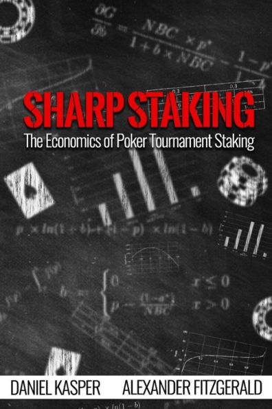 Sharp Staking: The Economics of Poker Tournament Staking