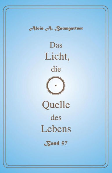 Das Licht, die Quelle des Lebens - Band 57