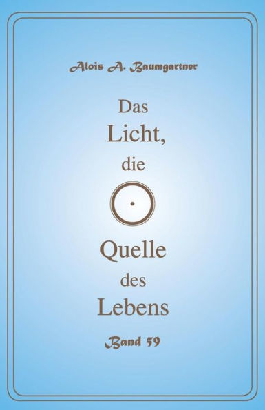 Das Licht, die Quelle des Lebens - Band 59