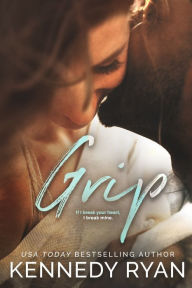 Title: Grip, Author: Kennedy Ryan