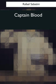 Title: Captain Blood, Author: Rafael Sabatini