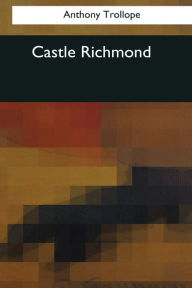 Title: Castle Richmond, Author: Anthony Trollope