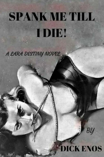 Spank Me Till I Die: a Lara Destiny Novel