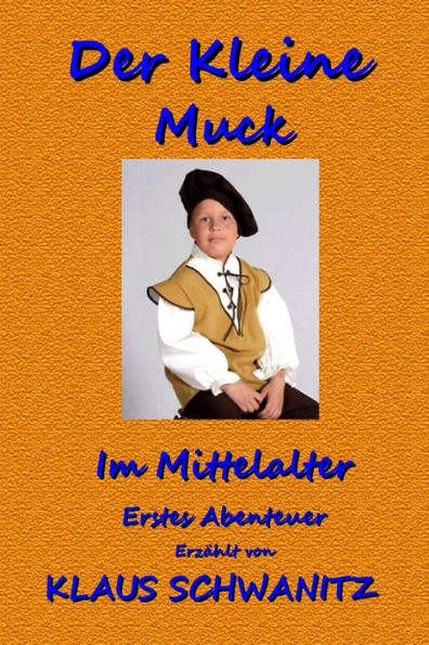 Der Kleine Muck: Bunte Abenteuer fuer Kinder wie Du und ich!