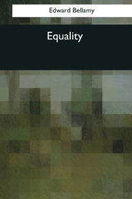 Title: Equality, Author: Edward Bellamy