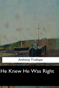 Title: He Knew He Was Right, Author: Anthony Trollope