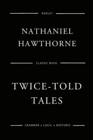 Title: Twice-Told Tales, Author: Nathaniel Hawthorne