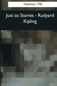 Title: Just so Stories, Author: Rudyard Kipling