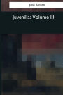 Juvenilia: Volume III