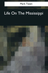 Title: Life On The Mississippi, Author: Mark Twain