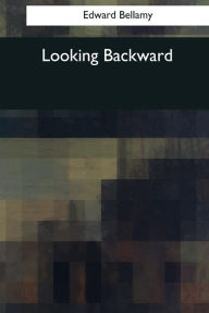 Title: Looking Backward, Author: Edward Bellamy