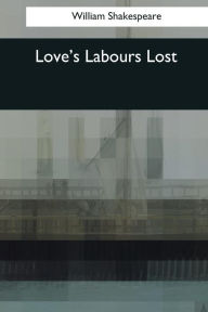 Title: Love's Labours Lost, Author: William Shakespeare