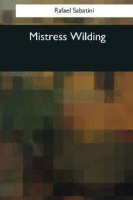 Title: Mistress Wilding, Author: Rafael Sabatini