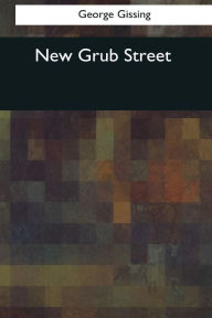 Title: New Grub Street, Author: George Gissing