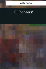 Title: O Pioneers!, Author: Willa Cather