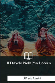 Title: Il Diavolo Nella Mia Libreria, Author: Alfredo Panzini