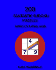 Title: 200 Fantastic Sudoku Puzzles: Difficulty Rating Hard, Author: Mark MacDonald