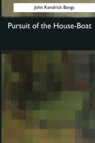 Title: Pursuit of the House-Boat, Author: John Kendrick Bangs