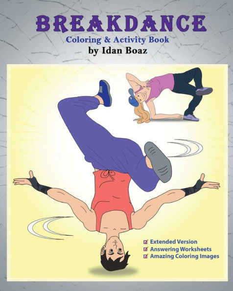 Breakdance: Coloring & Activity Book (Extended): A wonderful introduction to this acrobatic streetdance.