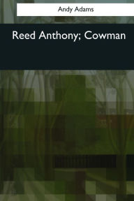 Title: Reed Anthony, Cowman, Author: Andy Adams