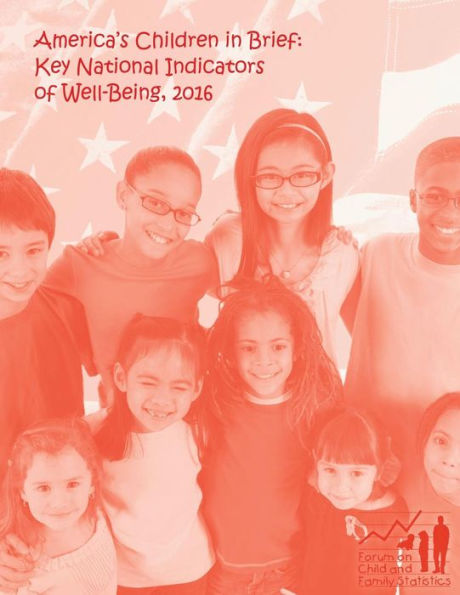 America's Children in Brief: Key National Indicators of Well-Being, 2016