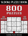 Sudoku Puzzle Book 800 Puzzles, 400 Medium and 400 Hard: Two Levels Of Sudoku Puzzles To Improve Your Game
