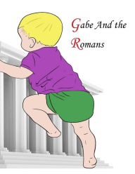 Title: Gabe and the Romans: Captivating story of a boy who travels through a mirror in ancient Rome, and after many adventures is arriving in England already conquered by the Romans. This book is intended as a bedtime story for children and colouring book as a d, Author: Stefan Gavrilita