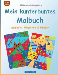 Title: BROCKHAUSEN Malbuch Bd. 1 - Mein kunterbuntes Malbuch: Symbole, Häuschen & Häuser, Author: Dortje Golldack