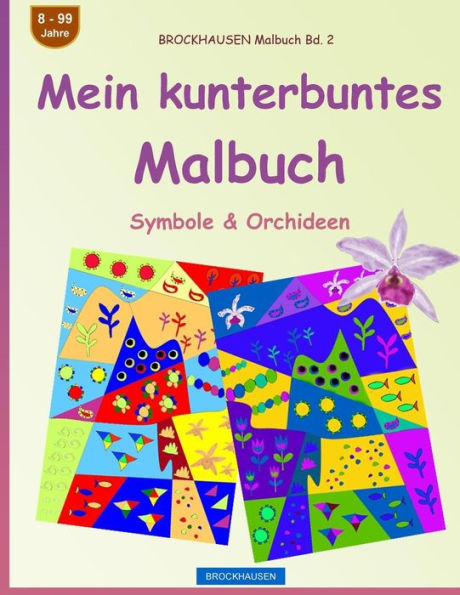 BROCKHAUSEN Malbuch Bd. 2 - Mein kunterbuntes Malbuch: Symbole & Orchideen