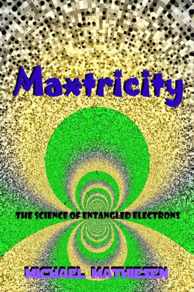Maxtricity: The Science of Entangled Electrons
