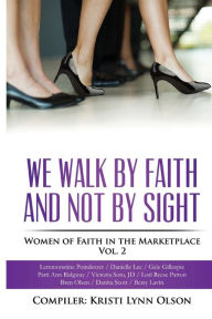 Title: We Walk By Faith, Not By Sight: Women of Faith in the Marketplace Vol.2, Author: Lemmonstine Poindexter